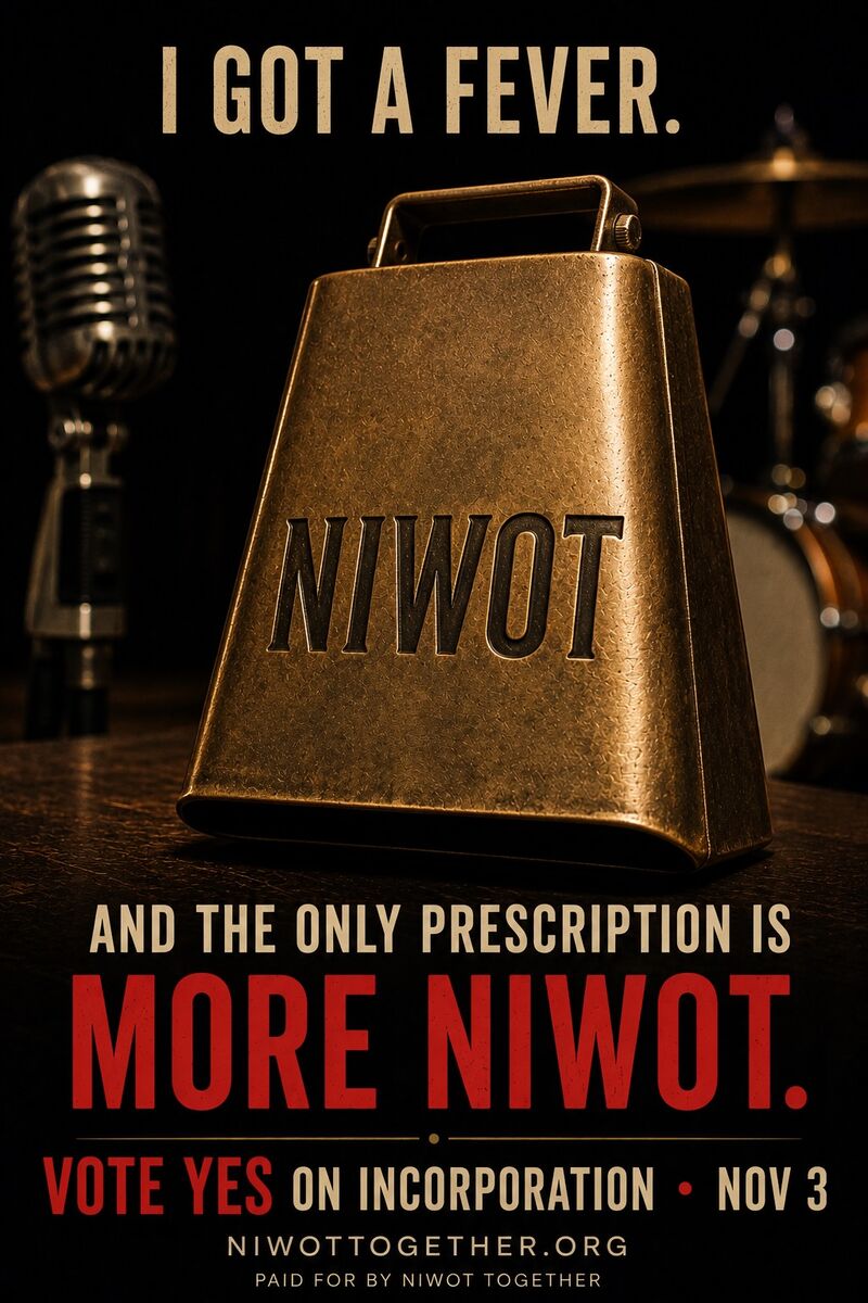 Poster of a brass cowbell stamped NIWOT on a stage beside a vintage microphone and a drum kit, reading: I got a fever, and the only prescription is more Niwot. Vote Yes on incorporation, November 3.
