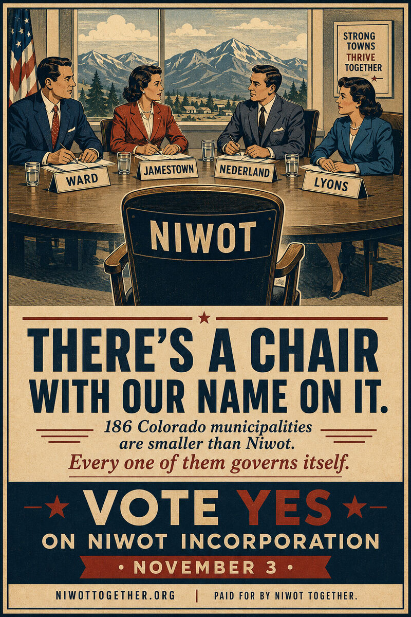 Illustrated poster of four council members at a round table, their nameplates reading Ward, Jamestown, Nederland and Lyons, snow-capped mountains through the window behind them and a framed sign reading Strong Towns Thrive Together. In the foreground, facing away, an empty chair with NIWOT across its back. There's a chair with our name on it: 186 Colorado municipalities are smaller than Niwot, and every one of them governs itself. Vote Yes on Niwot incorporation, November 3.