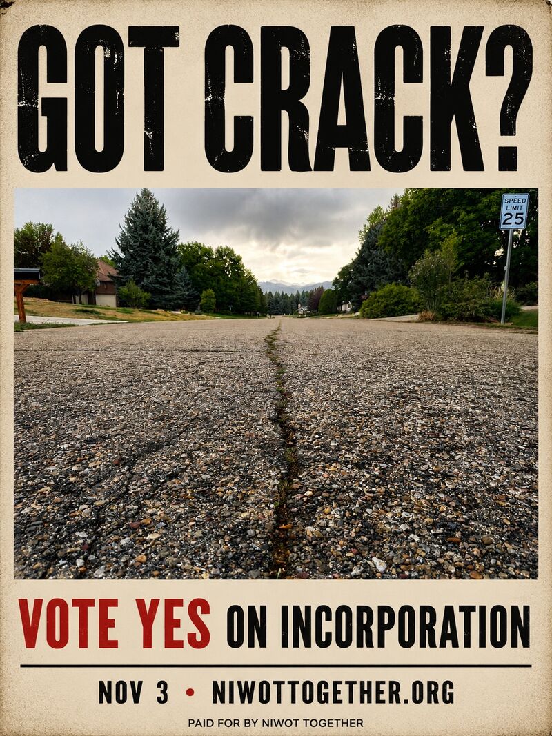 Campaign poster reading GOT CRACK? over a photograph of a long crack running down the center of a residential Niwot street toward the Front Range. Vote Yes on incorporation, November 3.