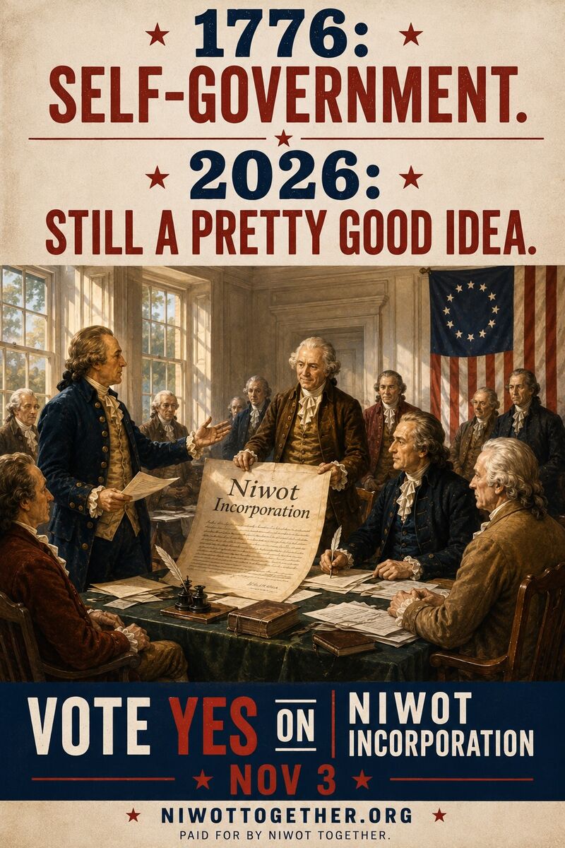 Poster over a painting of a founding-era signing, reading 1776 self-government, 2026 still a pretty good idea. Vote Yes on Niwot incorporation, November 3.